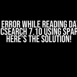 Getting Error While Reading Data from Elasticsearch 7.10 using Spark 3.x? Here’s the Solution!