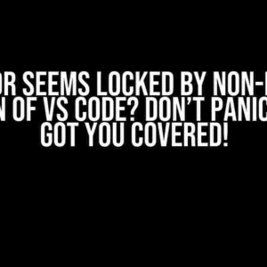 Git Editor Seems Locked by Non-Existent Version of VS Code? Don’t Panic! We’ve Got You Covered!