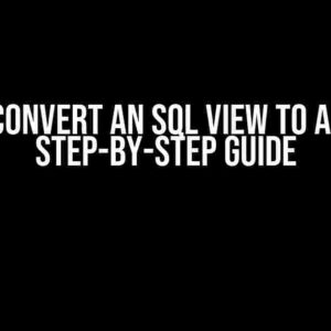 How to Convert an SQL View to a Table: A Step-by-Step Guide