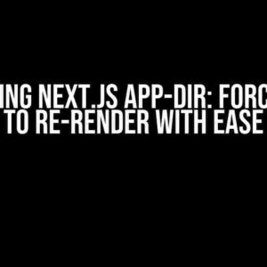 Mastering Next.js App-Dir: Force Pages to Re-Render with Ease