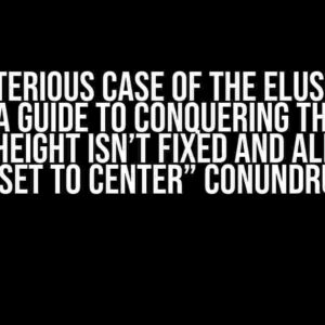 The Mysterious Case of the Elusive Child Height: A Guide to Conquering the “When Parent Height Isn’t Fixed and AlignItems is Set to Center” Conundrum