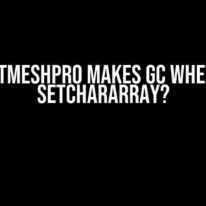 Why TextMeshPro Makes GC When Called SetCharArray?